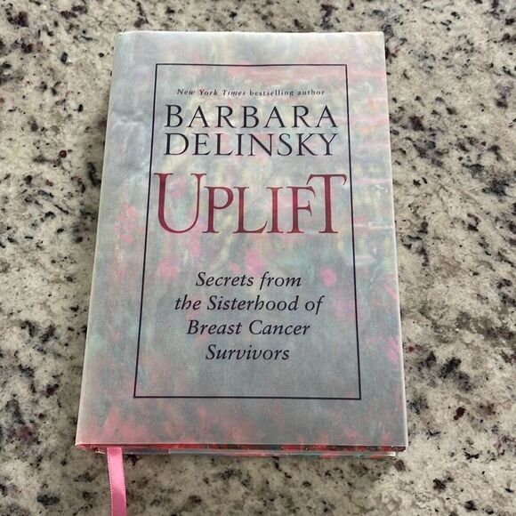 Uplift : Secrets from Sisterhood‎ of Breast Cancer Survivors by Barbara Delinsky - Picture 1 of 7